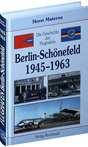 Die Geschichte des Flughafens Berlin-Schönefeld 1945-1963: [Band 2 von 5] von Rockstuhl Verlag